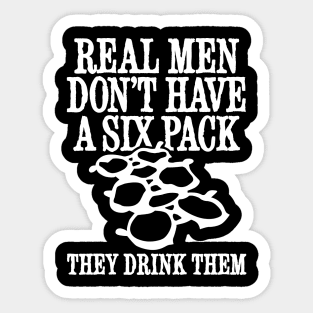 Real men don't have a six pack they drink them funny beer Sticker